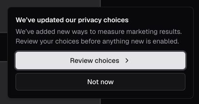 Updated privacy choices reminder with Review choices and Not now actions.